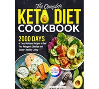 The Complete Keto Diet Cookbook: Easy, Delicious Recipes to Fuel Your Ketogenic Lifestyle and Support Healthy Living| Full Color Edition