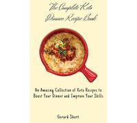 The Complete Keto Dinner Recipe Book
