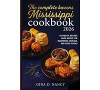 THE COMPLETE KWEENS MISSISSIPPI COOKBOOK 2026: Authentic Southern Recipes Made Simple for Beginners, Families, and Home Cooks