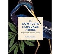 The Complete Language of Birds: A Definitive & Illustrated History