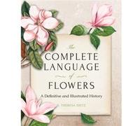 The Complete Language of Flowers by S. Theresa Dietz S. Theresa Dietz (Auteur)