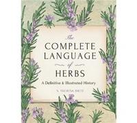 The Complete Language of Herbs by S. Theresa Dietz S. Theresa Dietz (Auteur)