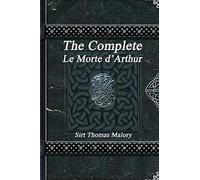 The Complete Le Morte D'arthur