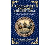 The Complete Leadership Collection (Vol. 1): The Art of War, The Prince & Meditations - Timeless Lessons on Strategy, Power and Self-Mastery (Deluxe Hardbound Edition)