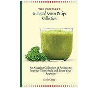 The Complete Lean And Green Recipe Book