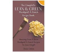 The Complete Lean & Green Breakfast & Lunch Recipe Book
