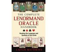The Complete Lenormand Oracle Handbook by Caitlin Matthews Caitlin Matthews (Auteur)