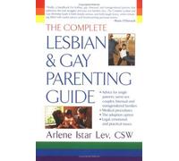 The Complete Lesbian And Gay Parenting Guide
