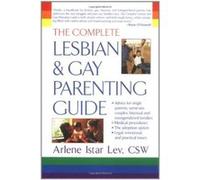 The Complete Lesbian & Gay Parenting Guide Arlene Lev (Auteur)