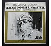The Complete Life of General Douglas A. MacArthur Through His Own Words