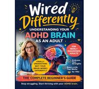 The Complete Life Toolkit for ADHD & Neurodivergent Adults: Your brain isn't broken. It just came with a different manual.