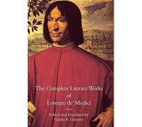 The Complete Literary Works Of Lorenzo De' Medici, "The Magnificent