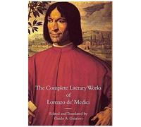 The Complete Literary Works Of Lorenzo De' Medici, "The Magnificent