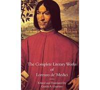 The Complete Literary Works of Lorenzo de' Medici, "The Magnificent"