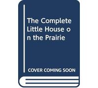 The Complete Little House on the Prairie