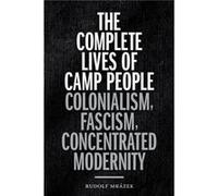 The Complete Lives of Camp People by Rudolf Mrazek Rudolf Mrazek (Auteur)