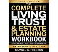 The Complete Living Trust & Estate Planning Workbook: Step-by-Step DIY Guide to Protect Your Family, Avoid Probate, and Save Thousands - With Worksheets, Checklists, and State-by-State Resources