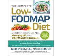 The Complete Low-FODMAP Diet: A Revolutionary Recipe Plan to Relieve Gut Pain and Alleviate IBS and Other Digestive Disorders