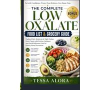 The Complete Low Oxalate Food List & Grocery Guide: Updated Safe, Moderate & High Oxalate Food Charts with Portion Guidance and Quick-Reference Lists for Kidney Stone Prevention