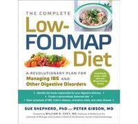 The Complete LowFodmap Diet A Revolutionary Plan for Managing Ibs and Other Digestive Disorders by Sue Shepherd & Peter Gibson & Foreword by William D Ch Sue Shepherd Peter Gibson Foreword by William