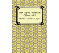 The Complete Mahabharata (Volume 1 Of 4, Books 1 To 3)