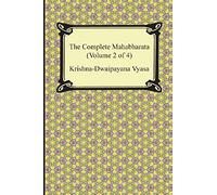 The Complete Mahabharata (Volume 2 Of 4, Books 4 To 7)