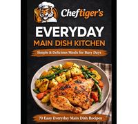 The Complete Main Dish Cookbook - Book 1: 70 Simple and Delicious Recipes for Chicken, Beef, Pork, Seafood, Pasta, Rice, and Vegetarian Meals