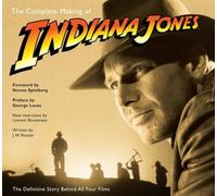 The Complete Making of Indiana Jones: The Definitive Story Behind All Four
