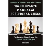 The Complete Manual of Positional Chess: The Russian Chess School 2.0: Opening and Middlegame