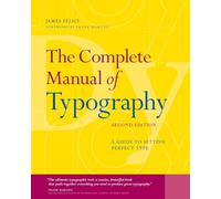 The Complete Manual of Typography: A Guide to Setting Perfect Type