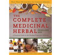 The Complete Medicinal Herbal: A Practical Guide to the Healing Properties of Herbs