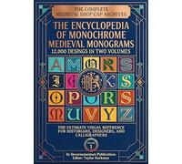The Complete Medieval Drop Cap Archives : The Encyclopedia of Monochrome Medieval Monograms-12.000 Desings in Two Volumes-The Ultimate Visual ... Designers, and Calligraphers Volume 1