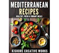 The Complete Mediterranean Cookbook: Delicious and Healthy Recipes for Everyday Living