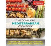 The Complete Mediterranean Cookbook Editors At America,s Test Kitchen (Auteur)