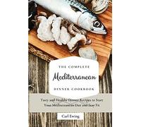 The Complete Mediterranean Dinner Cookbook