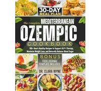 THE COMPLETE MEDITERRANEAN OZEMPIC COOKBOOK: 100+ Heart-Healthy Recipes to Support GLP-1 Therapy, Maximize Weight Loss, and Naturally Balance Blood Sugar