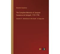 The Complete Memoirs Of Jacques Casanova De Seingalt, 1725-1798