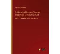 The Complete Memoirs Of Jacques Casanova De Seingalt, 1725-1798