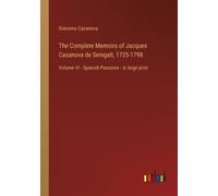 The Complete Memoirs Of Jacques Casanova De Seingalt, 1725-1798