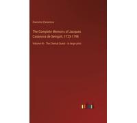 The Complete Memoirs Of Jacques Casanova De Seingalt, 1725-1798