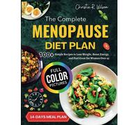 The Complete Menopause Diet Plan: 100+ Simple Recipes To Lose Weight, Boost Energy And Feel Great For Women Over 45 (Full Color)