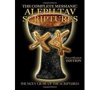 The Complete Messianic Aleph Tav Scriptures Paleo-Hebrew Large Print Edition Study Bible (Updated 2nd Edition)