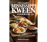 The Complete Mississippi Kween Cookbook 2026: Classic Southern Comfort Food Recipes - Mississippi Favorites, and Easy Family Meals Inspired by Deep South Cooking