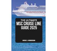 THE COMPLETE MSC CRUISE LINE GUIDE 2025: Everything You Need to Know About Ships, Itineraries, and Onboard Life