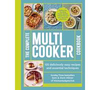 The Complete Multicooker Cookbook: Perfect for the Ninja Foodi, Speedi, Instant Pot and your favourite machines
