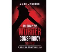 The Complete Murder Conspiracy Series: 3 Gripping Crime Thrillers