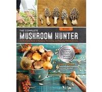 The Complete Mushroom Hunter Revised by Gary Lincoff Gary Lincoff (Auteur)
