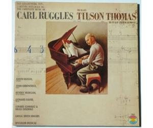 The Complete Music of Carl Ruggles: (2 Record Set) Michael Tilson Thomas Conducting The Buffalo Philharmonic, Judith Blegen, John Kirpatrick, Beverly Morgan, Leonard Raver, Gerard Schwartz & Brass Ensemble, Greg Smith Singers, Speculum Musicae