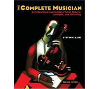 The Complete Musician: An Integrated Approach to Tonal Theory, Analysis, and Listening