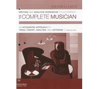 The Complete Musician: An Integrated Approach to Tonal Theory, Analysis, and Listening